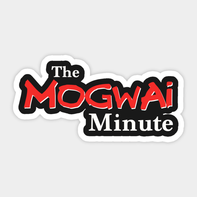 The Mogwai Minute - sans Gizmo Sticker by Themogwaiminute